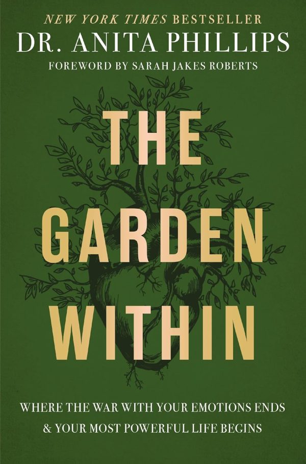 The Garden Within: Where the War with Your Emotions Ends and Your Most Powerful Life Begins Online now