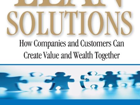 Lean Solutions: How Companies and Customers Can Create Value and Wealth Together on Sale