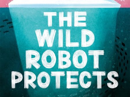 The Wild Robot #03: The Wild Robot Protects (UK) Online Hot Sale