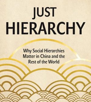 Just Hierarchy: Why Social Hierarchies Matter in China and the Rest of the World Cheap