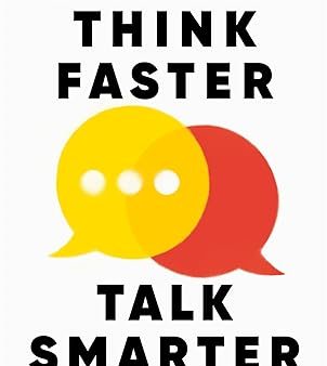 Think Faster, Talk Smarter : How to Speak Successfully When You re Put on the Spot (UK) Cheap