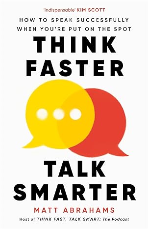 Think Faster, Talk Smarter : How to Speak Successfully When You re Put on the Spot (UK) Cheap