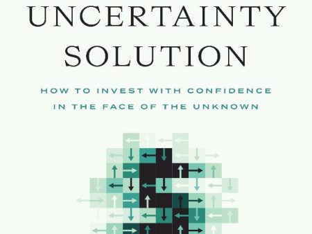 The Uncertainty Solution: How to Invest with Confidence in the Face of the Unknown For Sale