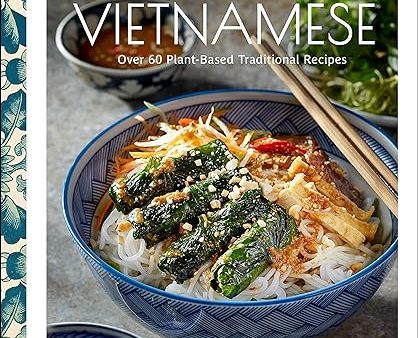 Vegan Vietnamese: Vibrant Plant-Based Recipes to Enjoy Every Day Sale