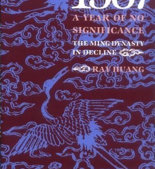 1587: A Year of No Significance: The Ming Dynasty in Decline Online Hot Sale