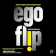 Ego Flip: How to Reset Your Leadership Life Fashion