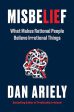 Misbelief: What Makes Rational People Believe Irrational Things Sale