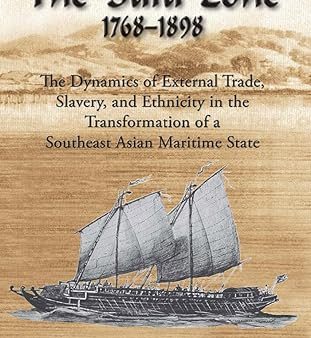 The Sulu Zone: The Dynamics of External Trade, Slavery and Ethnicity in the Transformation of a Southeast Asian Maritime State, 1768-1898 Cheap