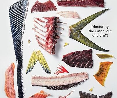 Fish Butchery: Mastering The Catch, Cut and Craft For Discount