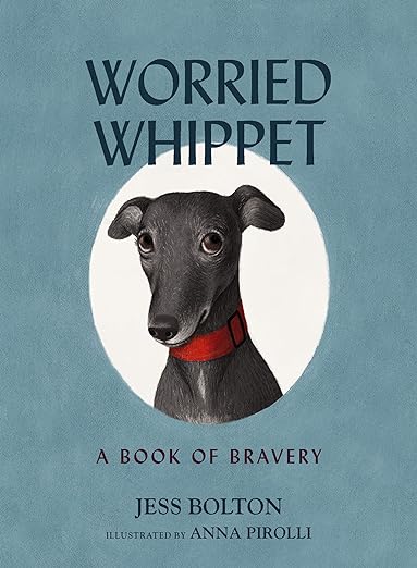 Worried Whippet: A Book of Bravery (For Adults and Kids Struggling with Anxiety) Discount