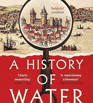 A History of Water: Being an Account of a Murder, an Epic and Two Visions of Global History Online