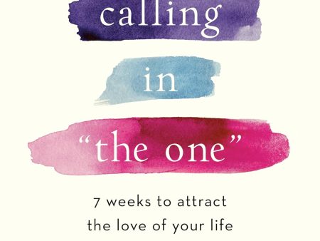 Calling in  The One  Revised and Expanded: 7 Weeks to Attract the Love of Your Life on Sale