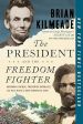 The President and the Freedom Fighter: Abraham Lincoln, Frederick Douglass, and Their Battle to Save America s Soul Cheap