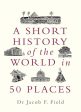 A Short History of the World in 50 Places For Cheap